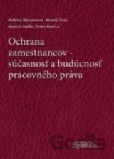 Ochrana zamestnanca, súčasnosť a budúcnosť pracovného práva