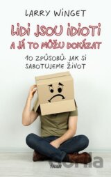Lidé jsou idioti a já to můžu dokázat