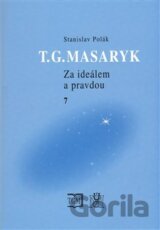T.G.Masaryk - Za ideálem a pravdou 7