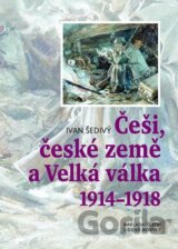 Češi, české země a Velká válka 1914-1918