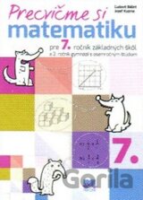 Precvičme si matematiku pre 7. ročník základných škôl a 2. ročník gymnázií s osemročným štúdiom