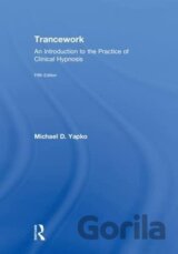 Trancework: An Introduction to the Practice of Clinical Hypnosis