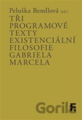 Tři programové texty existenciální filosofie Gabriela Marcela