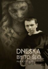 Dnes by to šlo...