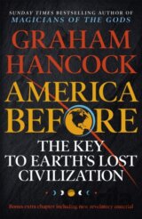 America Before: The Key to Earth's Lost Civilization