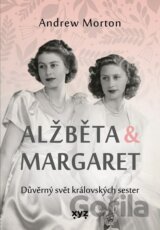 Alžběta & Margaret: důvěrný svět královských sester