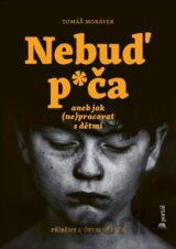 Nebuď p*ča aneb jak (ne)pracovat s dětmi