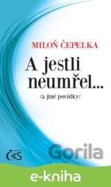 A jestli neumřel… /a jiné povídky/