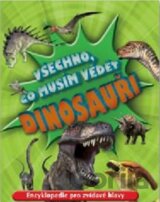 Dinosauři - Všechno, co musím vědět