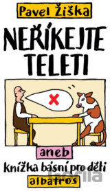 Neříkejte teleti aneb Knížka básní pro děti