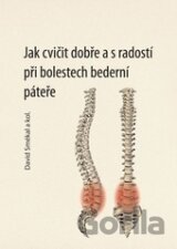 Jak cvičit dobře a s radostí při bolestech bederní páteře