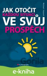 Jak otočit každou situaci ve svůj prospěch