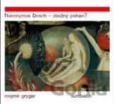 Hieronymus Bosch – Zbožný pohan?