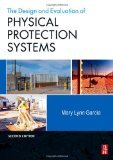 Design and Evaluation of Physical Protection Systems