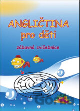 Angličtina pro děti - Zábavná cvičebnice