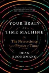 Your Brain Is a Time Machine