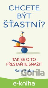 Chcete být šťastní?