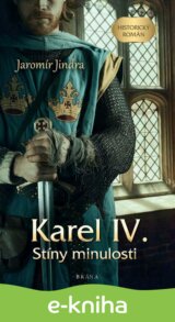 Karel IV. – Stíny minulosti