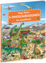 Nagy könyv a dinoszauruszokról kis mesélőknek