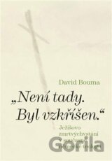 Není tady. Byl vzkříšen.