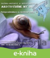 Ako to vidíme my iní  –  Tempo slimáka v. s. rýchlosť vetra