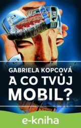 A co tvůj mobil?