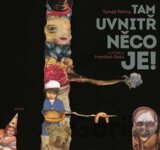 Tam uvnitř něco je