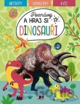 Poznávej a hraj si - Dinosauři