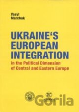 Ukraine´s European Integration in the Political Dimension of Central and Eastern Europe