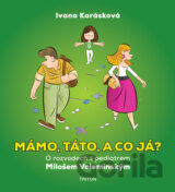 Mámo, táto, a co já?