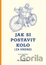 Jak si postavit kolo (za víkend)