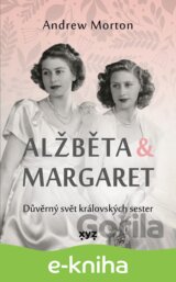 Alžběta & Margaret: důvěrný svět královských sester