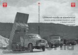 Užitková vozidla ve stavebnictví. Historie výroby a vývoje stavebních strojů v českých zemích V.