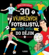 30 výjimečných fotbalistů, kteří vešli do dějin