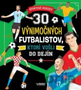 30 výnimočných futbalistov, ktorí vošli do dejín