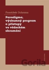 Paradigma, výzkumný program a přístupy ve vědeckém zkoumání