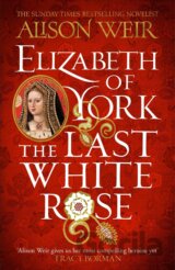 Elizabeth of York: The Last White Rose