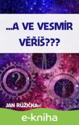 …A ve vesmír věříš?