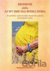 Zrodenie alebo aj my sme (sa) rodili doma
