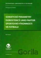 Somatické parametry dorostenců jako faktor sportovní výkonnosti ve fotbalu