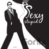 Sexy stupid