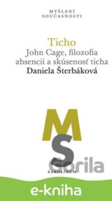 Ticho: John Cage, filozofia absencií a skúsenosť ticha