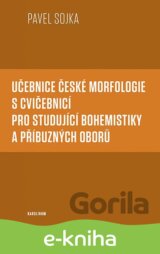 Učebnice české morfologie s cvičebnicí pro studující bohemistiky a příbuzných oborů