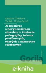 Jednotlivec s nevyliečiteľnou chorobou v kontexte pedagogiky telesne postihnutých, chorých a zdravotne oslabených