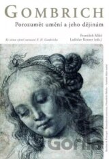 Gombrich - Porozumět umění a jeho dějinám