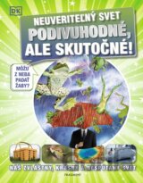 Neuveriteľný svet: Podivuhodné, ale skutočné!