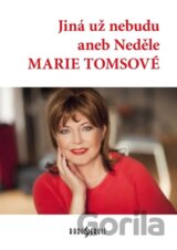 Jiná už nebudu aneb Neděle Marie Tomsové