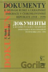 Dokumenty k dějinám ruské a ukrajinské emigrace v Československé republice (1918 - 1939)