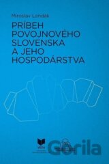 Príbeh povojnového Slovenska a jeho hospodárstva
