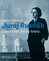 Juraj Rusňák - Objať svet rečou tvaru